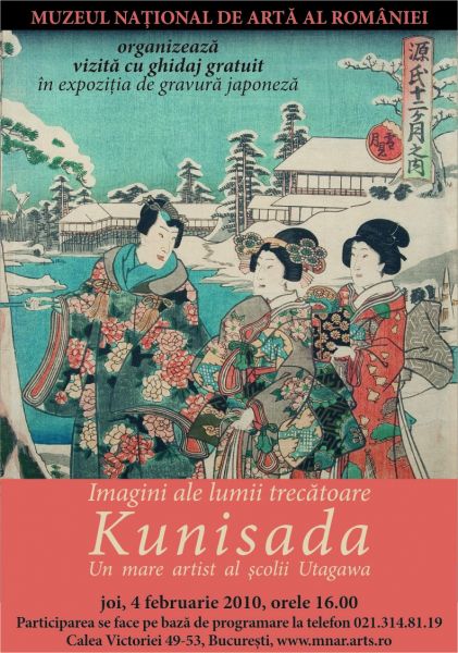 Click pentru imaginea mărită
==============
Imagini ale lumii trecatoare. Kunisada - un mare gravor al scolii Utagawa
Afis pentru vizita cu ghidaj gratuit
Imagini ale lumii trecatoare. Kunisada - un mare gravor al scolii Utagawa
Afis pentru vizita cu ghidaj gratuit